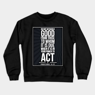 Proverbs 3:27 quote Subway style (white text on black) Crewneck Sweatshirt